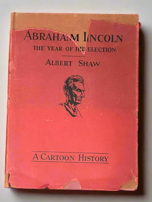 "Abraham Lincoln, The Year of His Election" by Albert Shaw.